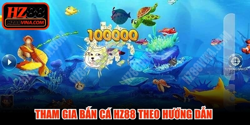 Tham gia bắn cá HZ88 theo hướng dẫn để thỏa đam mê
