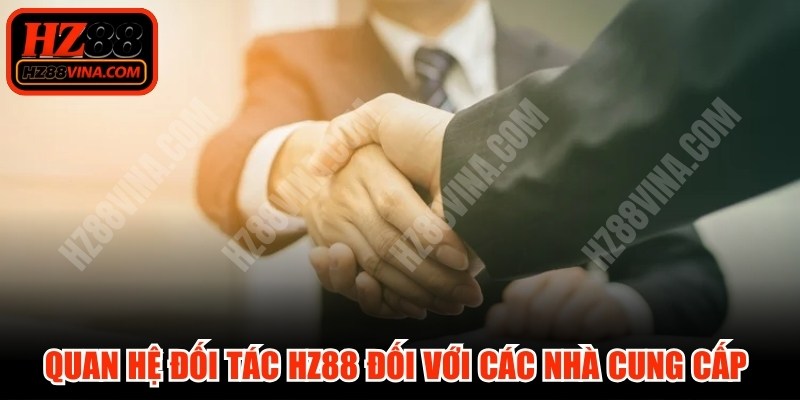 Quan hệ đối tác HZ88 đối với các nhà cung cấp trong nhiều lĩnh vực