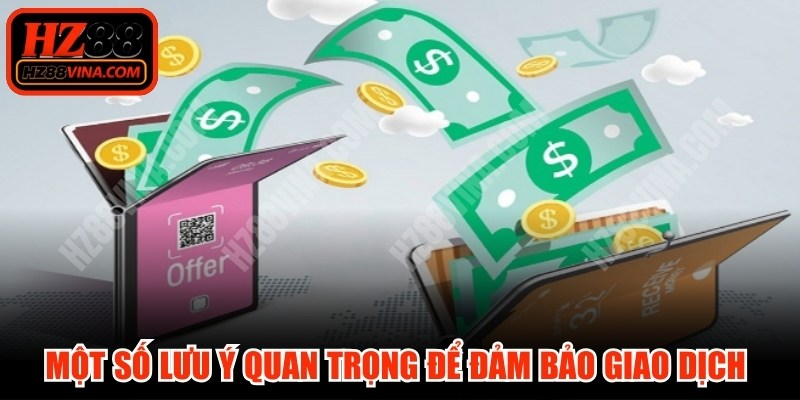 Một số lưu ý quan trọng để đảm bảo giao dịch diễn ra an toàn và thuận lợi