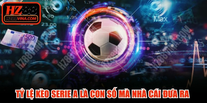 Tỷ lệ kèo Serie A là con số mà nhà cái đưa ra để phản ánh tương quan lực lượng