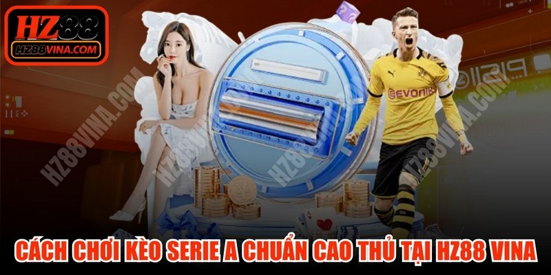 Cách Chơi Kèo Serie A