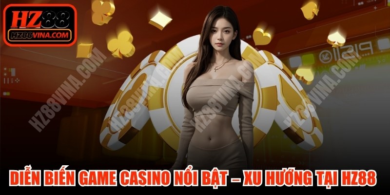 Diễn Biến Casino Đáng Đọc