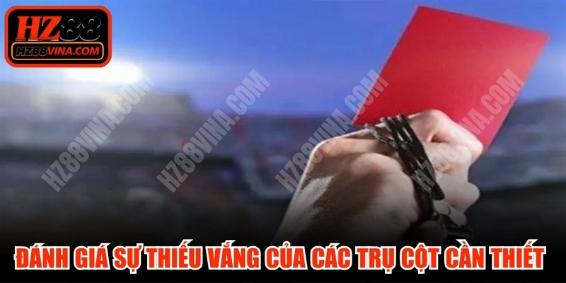 Đánh giá sự thiếu vắng của các trụ cột cần thiết để soi kèo