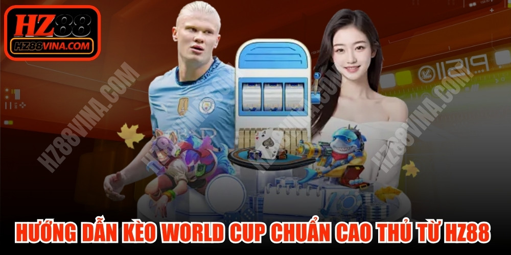 Hướng Dẫn Kèo World Cup