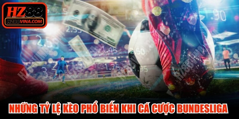 Những tỷ lệ kèo phổ biến khi cá cược Bundesliga bạn nên biết 