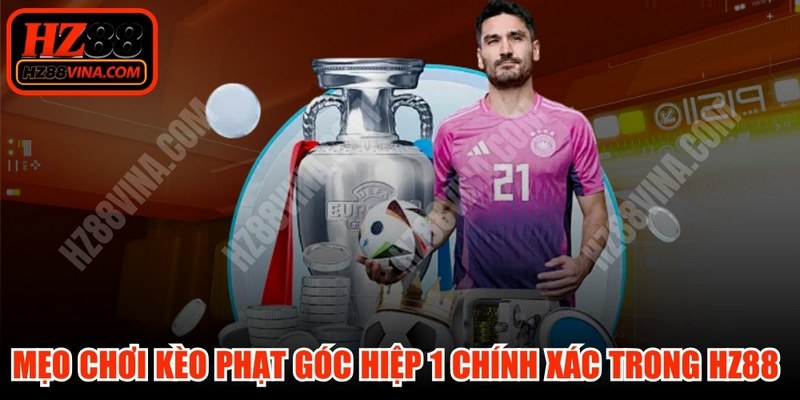 Mẹo Chơi Kèo Phạt Góc Hiệp 1
