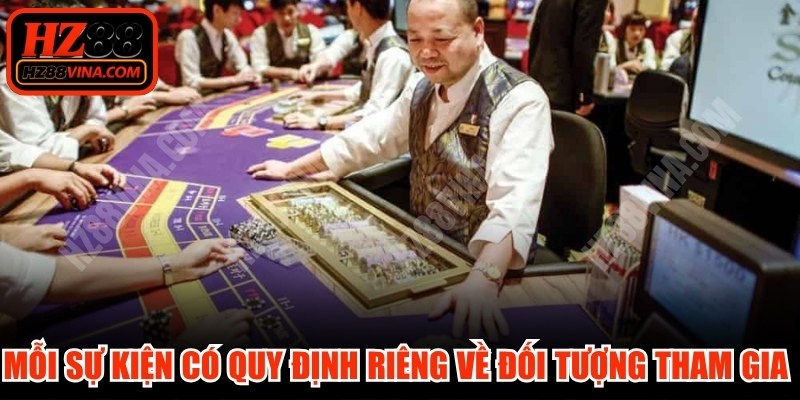 Mỗi sự kiện đều có quy định riêng về đối tượng tham gia hàng ngày