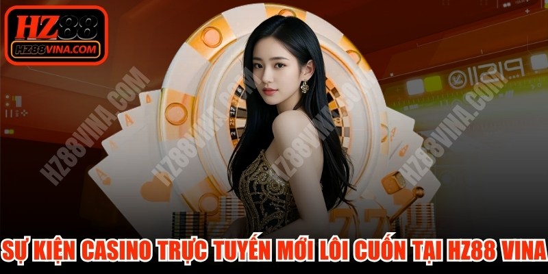 Sự Kiện Casino Trực Tuyến Mới